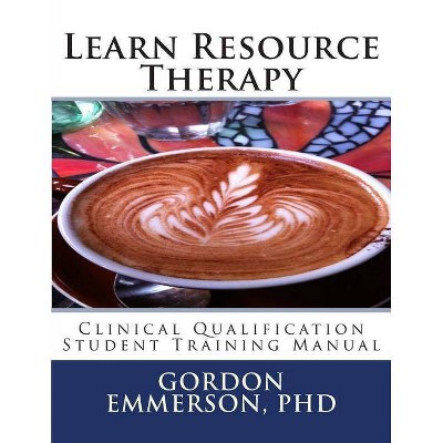 Learn Resource Therapy - by  Gordon Emmerson Phd (Paperback)