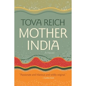 Mother India - by  Tova Reich (Paperback) - 1 of 1