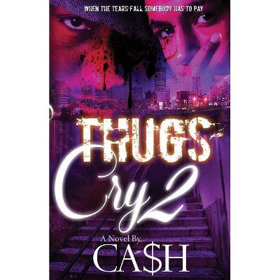 Thugs Cry 2 - by  Ca$h (Paperback)