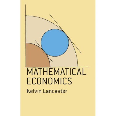 Mathematical Economics - (Dover Books on Computer Science) by  Kelvin Lancaster (Paperback)