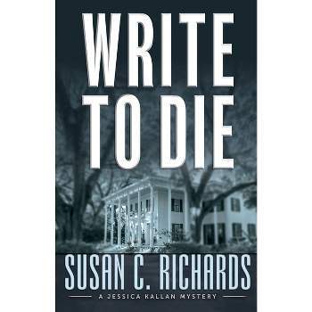 Write To Die - by  Susan C Richards (Paperback)