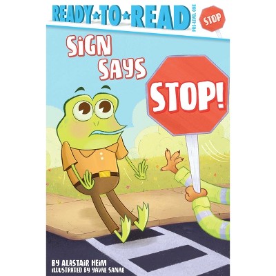 Sign Says Stop! - (Ready-To-Read) by  Alastair Heim (Paperback)