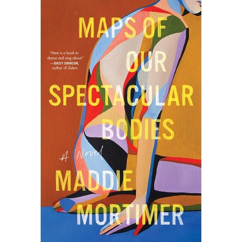 Maps Of Our Spectacular Bodies - By Maddie Mortimer (paperback) : Target