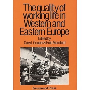 Quality of Working Life in Western and Eastern Europe - (Contributions in Economics and Economic History) by  Enid Mumford (Hardcover) - 1 of 1