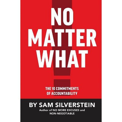 No Matter What - (No More Excuses) by  Sam Silverstein (Hardcover)