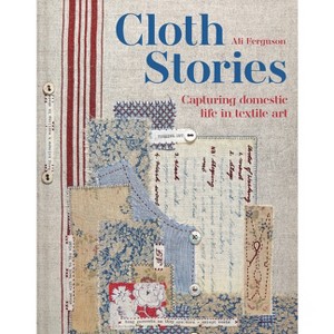 Cloth Stories - by  Ali Ferguson (Hardcover) - 1 of 1