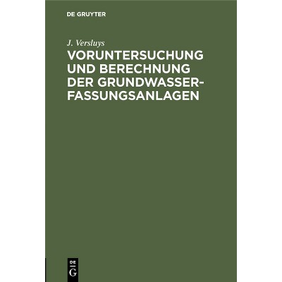 Voruntersuchung Und Berechnung Der Grundwasserfassungsanlagen - by  J Versluys (Hardcover)