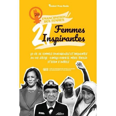 21 femmes inspirantes - (Emancipation Des Femmes) by  Student Press Books & Rachel Shen (Paperback)
