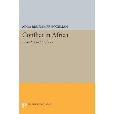 Conflict in Africa - (Princeton Legacy Library) by  Adda Bruemmer Bozeman (Paperback)