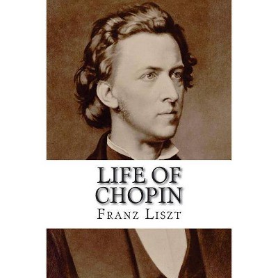 Life of Chopin - by  Franz Liszt Liszt (Paperback)