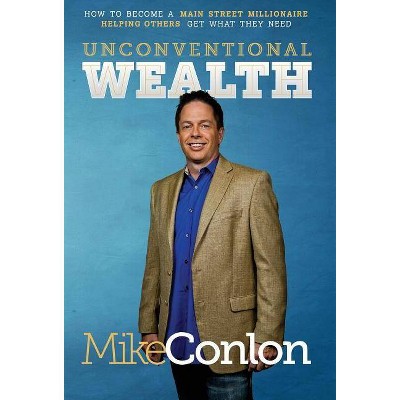 Unconventional Wealth - by  Mike Conlon (Hardcover)