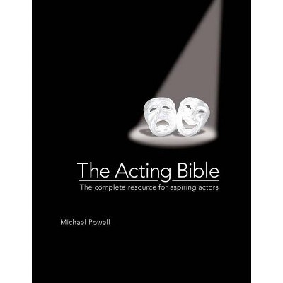 The Acting Bible - by  Michael Powell (Hardcover)