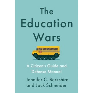 The Education Wars - by  Jennifer C Berkshire & Jack Schneider (Hardcover) - 1 of 1