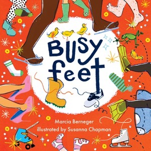 Busy Feet - by  Marcia Berneger (Hardcover) - 1 of 1
