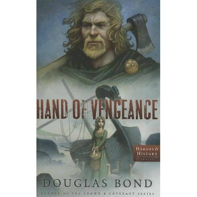 Hand of Vengeance - (Heroes & History) by  Douglas Bond (Paperback)