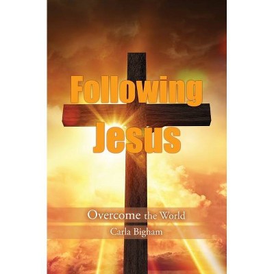 Following Jesus - by  Carla Bigham (Paperback)