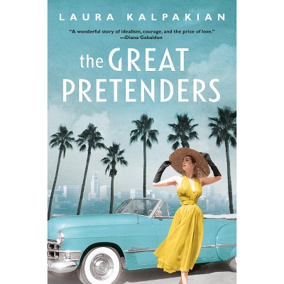 The Great Pretenders - by  Laura Kalpakian (Paperback)