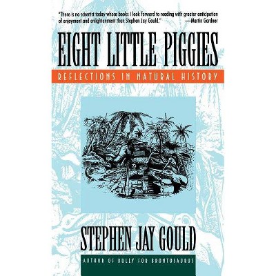 Eight Little Piggies - by  Stephen Jay Gould (Paperback)