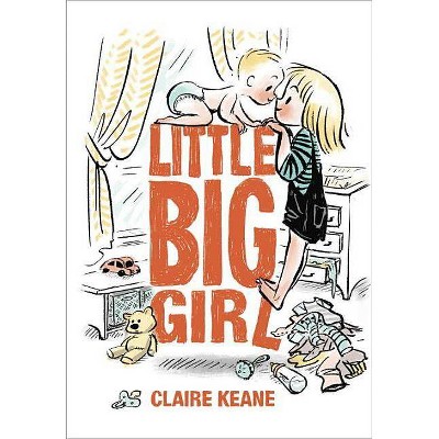 Little Big Girl - by  Claire Keane (Hardcover)