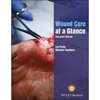 Wound Care at a Glance, Second Edition - (At a Glance (Nursing and Healthcare)) 2nd Edition by  Ian Peate & Melanie Stephens (Paperback)