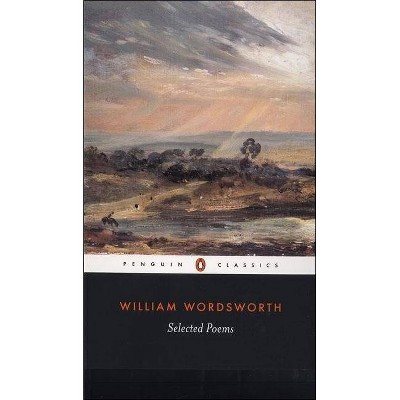 William Wordsworth: Selected Poems - (Penguin Classics) (Paperback)