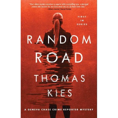 Random Road - (Geneva Chase Crime Reporter Mysteries) by  Thomas Kies (Paperback)