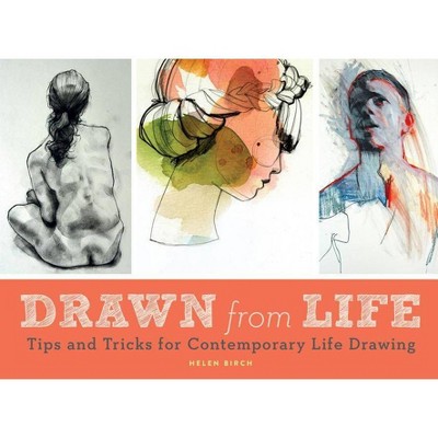 Drawn from Life - by  Helen Birch (Paperback)