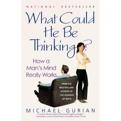 What Could He Be Thinking? - by  Michael Gurian (Paperback)