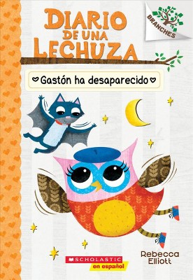 Diario de Una Lechuza #6: Gastón Ha Desaparecido (Baxter Is Missing), 6 - (Diario de una Lechuza) by  Rebecca Elliott (Paperback)