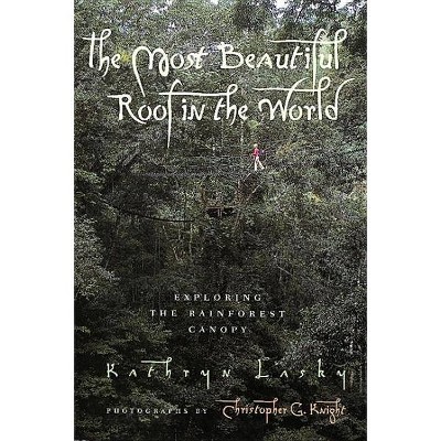 The Most Beautiful Roof in the World - by  Kathryn Lasky (Paperback)