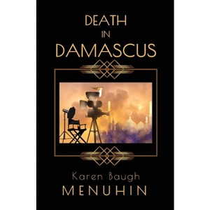 Death in Damascus - (Heathcliff Lennox) by  Karen Baugh Menuhin (Paperback) - 1 of 1