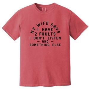 Simply Sage Market Men's My Wife Says I Have Two Faults Short Sleeve Garment Dyed Tee - 1 of 4