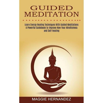 Guided Meditation - by  Maggie Hernandez (Paperback)