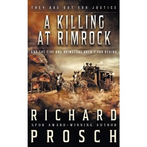 A Killing At Rimrock - (Hellbenders) by  Richard Prosch (Paperback) - 1 of 1