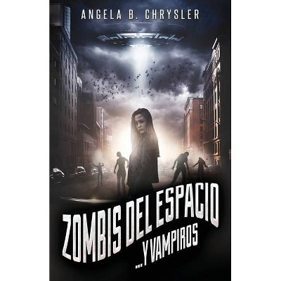 Zombis del espacio... Y vampiros - by  Angela B Chrysler (Paperback)