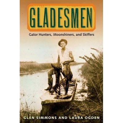 Gladesmen - (Florida History and Culture (Paperback)) by  Glen Simmons & Laura Ogden (Paperback)