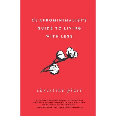 The Afrominimalist's Guide to Living with Less - by Christine Platt