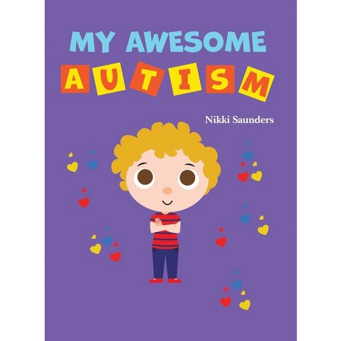 My Awesome Autism - by  Nikki Saunders (Hardcover) - image 1 of 1