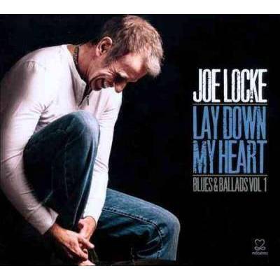 Joe Locke - Lay Down My Heart: Vol. 1: Blues & Ballads (CD)