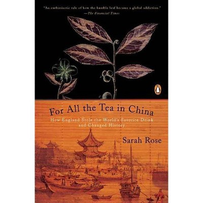 For All the Tea in China - by  Sarah Rose (Paperback)