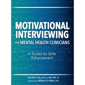 Motivational Interviewing for Mental Health Clinicians - by  Jennifer Frey & Ali Hall (Paperback) - 1 of 1