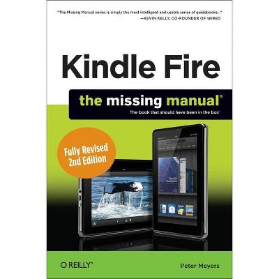 Kindle Fire Hd: The Missing Manual - (Missing Manuals) 2nd Edition by  Peter Meyers (Paperback)