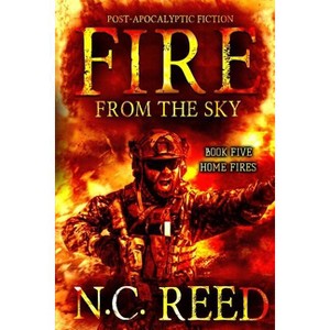 Fire From the Sky - (Fire from the Sky) by  N C Reed (Paperback) - 1 of 1