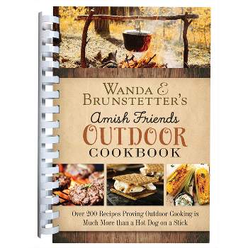 Wanda E. Brunstetter's Amish Friends Outdoor Cookbook - by  Wanda E Brunstetter (Spiral Bound)