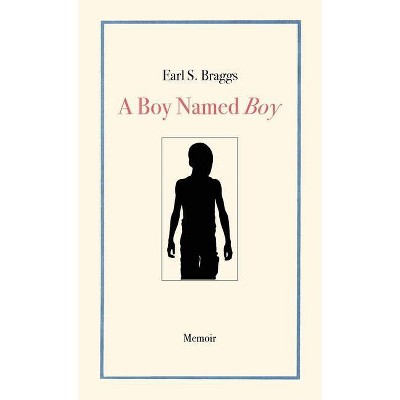 A Boy Named Boy - by  Earl S Braggs (Paperback)