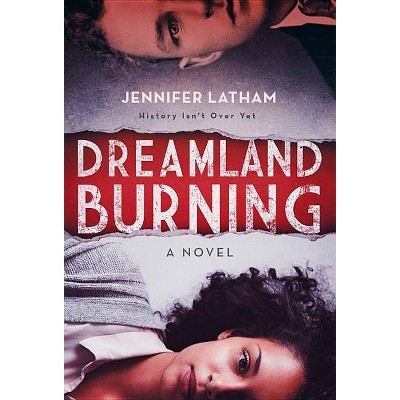 Dreamland Burning - by  Jennifer Latham (Paperback)