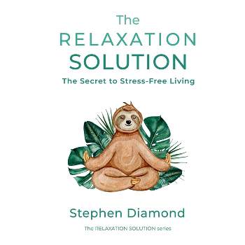 The Relaxation Solution - by  Stephen Diamond (Paperback)