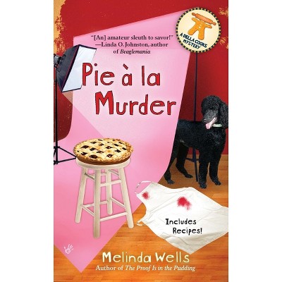 Pie a La Murder - (Della Cooks Mystery) by  Melinda Wells (Paperback)