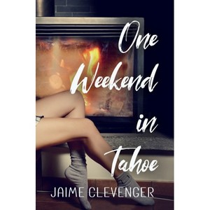 One Weekend in Tahoe - by  Jaime Clevenger (Paperback) - 1 of 1