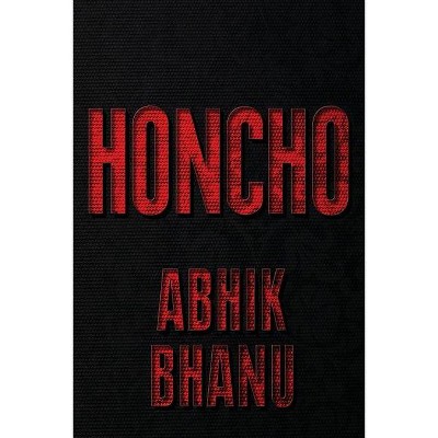 Honcho - by  Abhik Bhanu (Paperback)